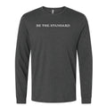 Be The Standard Long Sleeve